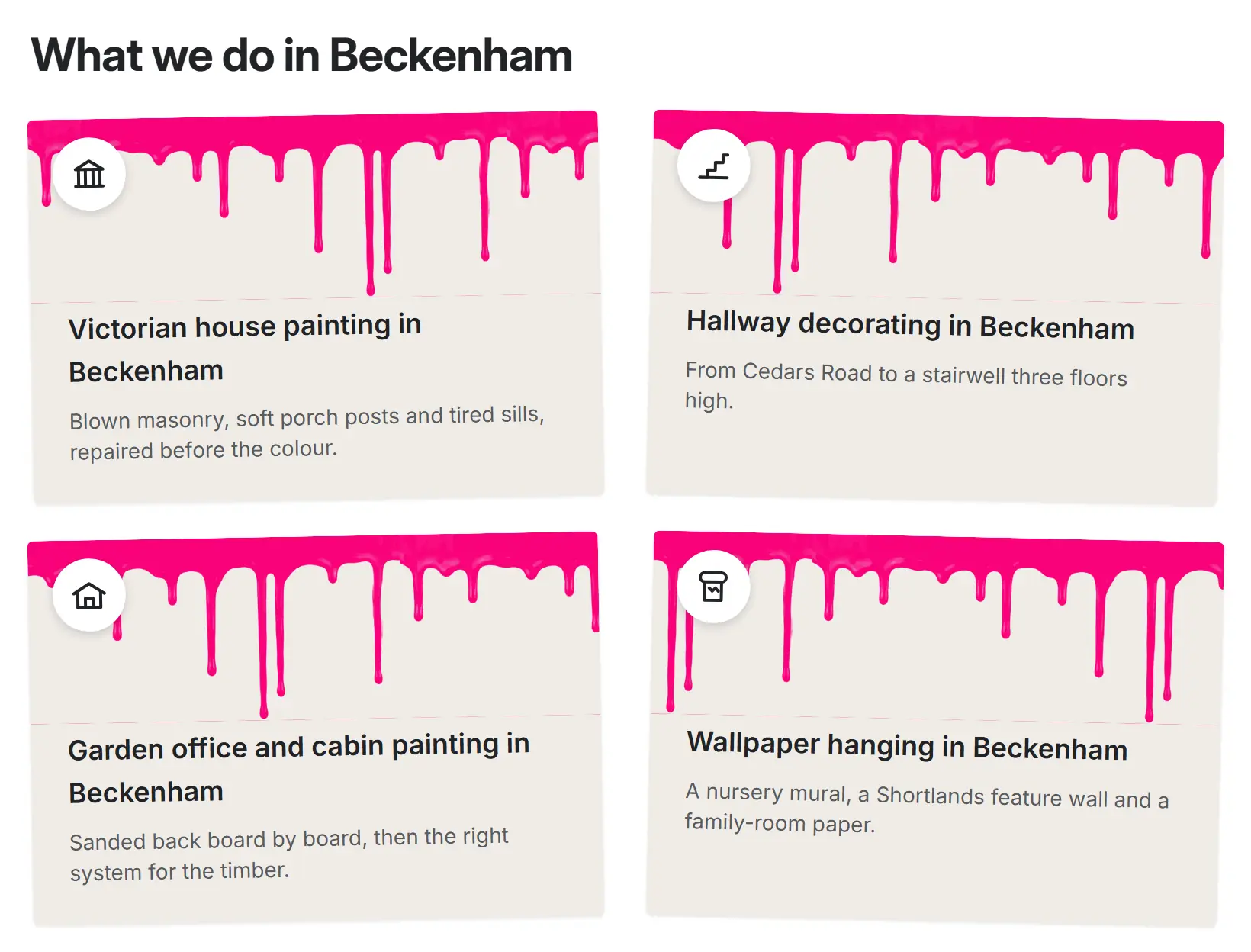 The What we do in Beckenham section: four cards dipped in pink paint with drips running down, for Victorian house painting, hallway decorating, garden office and cabin painting, and wallpaper hanging in Beckenham, each with a one-line note from a real job